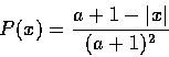 \begin{displaymath}P(x) = \frac{a+1-\vert x\vert}{(a+1)^2}\end{displaymath}