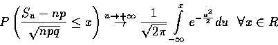 \begin{displaymath}P \left( \frac{S_n-np}{\sqrt{npq}} \le x \right) \stackrel{n\...
...\int\limits_{-\infty}^x e^{ - \frac{u^2}{2}}du~~\forall x \in R\end{displaymath}