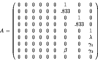 \begin{displaymath}A\,= \left( \begin{array}{ccccccccc}
0&0&0&0&0&0&1&0&0\\
0&0...
...0&0&\beta&0&\gamma _2\\
0&0&0&0&0&0&0&0&0
\end{array} \right) \end{displaymath}